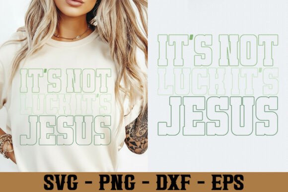 It's Not Luck It's Jesus: A Versatile T-Shirt Graphics Asset