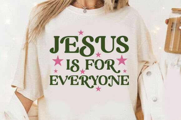 Jesus is for Everyone Svg, Scripture: A Versatile Graphic for T-Shirt Designs