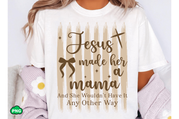 Jesus Made Her a Mama Svg: A Versatile Graphics Asset for T-Shirt Designs