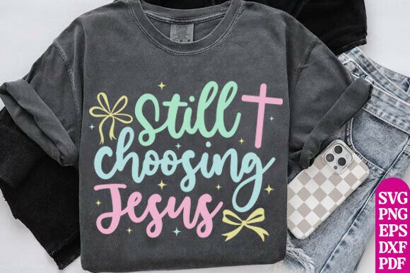 Jesus Svg Png, Still Choosing Jesus SVG for Modern T-Shirt Designs and Graphics