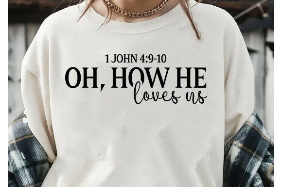 Oh How He Loves Us SVG: Perfect for Christian T-Shirt Designs