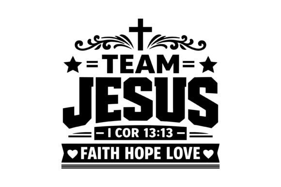 Team Jesus Faith Hope Love Design for T-Shirt Graphics