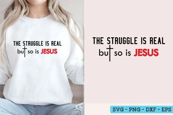 The Struggle is Real Svg Christian Shirt: A Graphics Gem for T-Shirt Designs