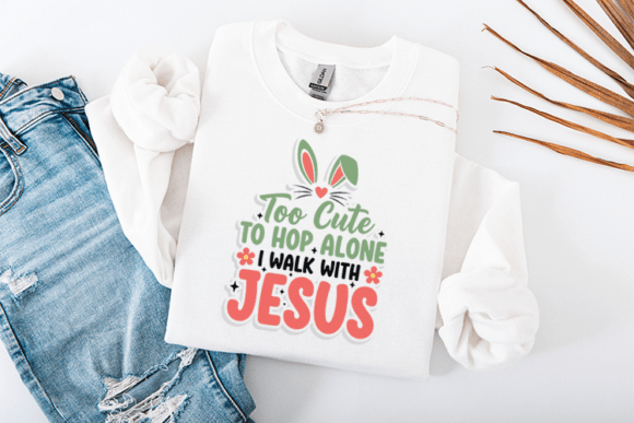 Too Cute to Hop Alone I Walk with Jesus T-Shirt Graphics