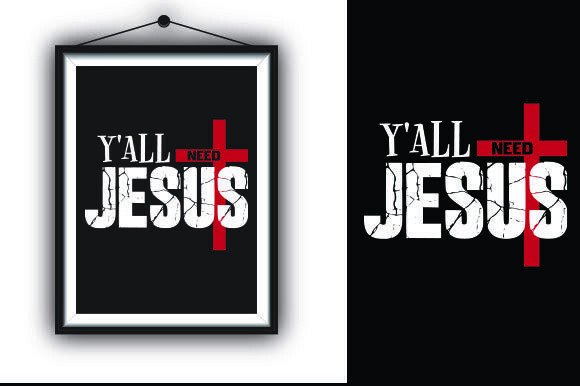 Y ALL NEED JESUS: A Bold T-Shirt Design for Local Brands